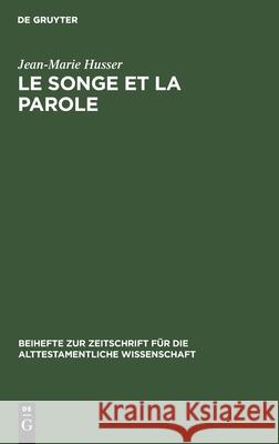 Le Songe Et La Parole: Etude Sur Le Rêve Et Sa Fonction Dans l'Ancien Israël