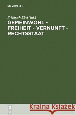 Gemeinwohl - Freiheit - Vernunft - Rechtsstaat: 200 Jahre Allgemeines Landrecht Für Die Preußischen Staaten. Symposium Der Juristischen Gesellschaft Z