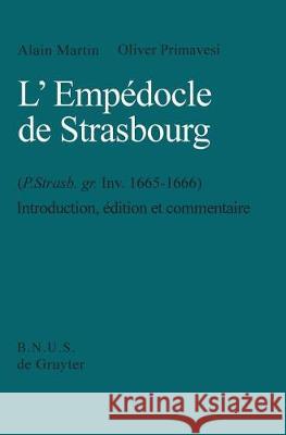 L'Empédocle de Strasbourg (P. Strasb. gr. Inv. 1665-1666): Introduction, Edition et Commentaire. With an English Summary.