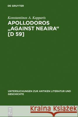 Apollodoros Against Neaira [D 59]: Ed. with Introduction, Translation and Commentary by Konstantinos A. Kapparis