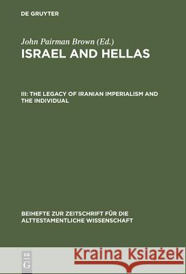 The Legacy of Iranian Imperialism and the Individual: With Cumulative Indexes to Vols. I-III