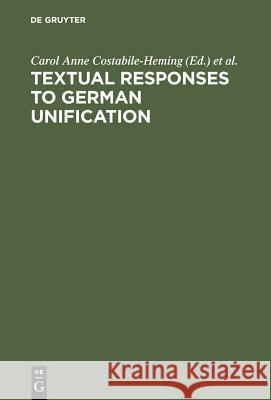 Textual Responses to German Unification: Processing Historical and Social Change in Literature and Film