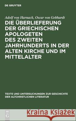 Die Überlieferung Der Griechischen Apologeten Des Zweiten Jahrhunderts in Der Alten Kirche Und Im Mittelalter