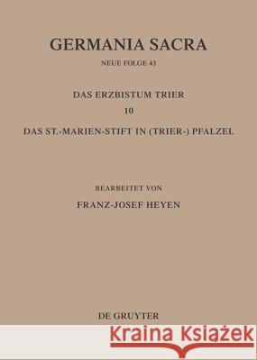 Die Bist Mer Der Kirchenprovinz Trier. Das Erzbistum Trier 10: Das St. Marien-Stift Im (Trier-)Pfalzel