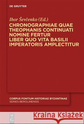 Chronographiae quae Theophanis Continuati nomine fertur Liber quo Vita Basilii Imperatoris amplectitur