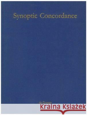 Synoptic Concordance: A Greek Concordance to the First Three Gospels in Synoptic Arrangement, Statistically Evaluated, Including Occurences