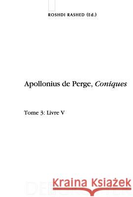 Apollonius de Perge, Coniques, Tome 3, Livre V. Commentaire historique et mathématique, édition et traduction du texte arabe