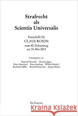 Festschrift für Claus Roxin zum 80. Geburtstag am 15. Mai 2011: Strafrecht als Scientia Universalis