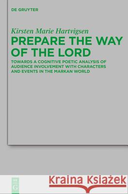 Prepare the Way of the Lord: Towards a Cognitive Poetic Analysis of Audience Involvement with Characters and Events in the Markan World