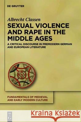 Sexual Violence and Rape in the Middle Ages: A Critical Discourse in Premodern German and European Literature