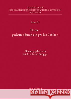 Homer, Gedeutet Durch Ein Großes Lexikon: Akten Des Hamburger Kolloquiums Vom 6.-8. Oktober 2010 Zum Abschluss Des Lexikons Des Frühgriechischen Epos