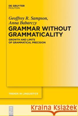 Grammar Without Grammaticality: Growth and Limits of Grammatical Precision