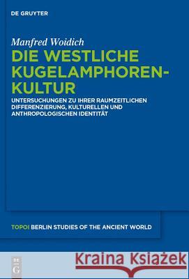 Die Westliche Kugelamphorenkultur: Untersuchungen Zu Ihrer Raum-Zeitlichen Differenzierung, Kulturellen Und Anthropologischen Identität