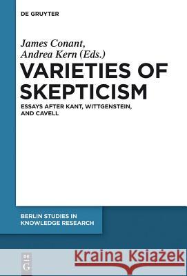 Varieties of Skepticism: Essays After Kant, Wittgenstein, and Cavell