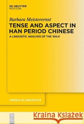 Tense and Aspect in Han Period Chinese: A Linguistic Analysis of the 'Shijì'