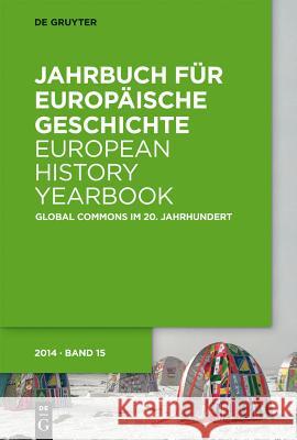 Jahrbuch für Europäische Geschichte / European History Yearbook, Band 15, Global Commons im 20. Jahrhundert