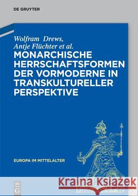 Monarchische Herrschaftsformen Der Vormoderne in Transkultureller Perspektive