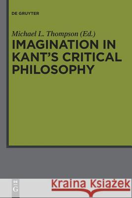 Imagination in Kant’s Critical Philosophy