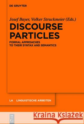 Discourse Particles: Formal Approaches to Their Syntax and Semantics