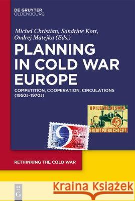 Planning in Cold War Europe: Competition, Cooperation, Circulations (1950s-1970s)