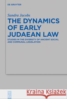 The Dynamics of Early Judaean Law: Studies in the Diversity of Ancient Social and Communal Legislation