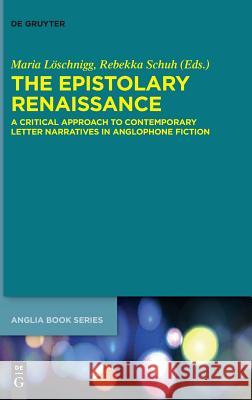 The Epistolary Renaissance: A Critical Approach to Contemporary Letter Narratives in Anglophone Fiction