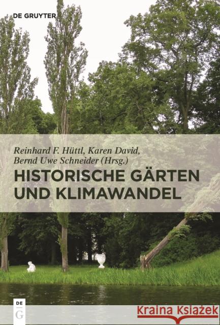 Historische Gärten und Klimawandel : Eine Aufgabe für Gartendenkmalpflege, Wissenschaft und Gesellschaft