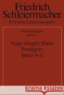 Hugo (Hugh) Blairs Predigten: Aus Dem Englischen Übersetzt. Band 4 (1795), Band 5 (1802). Mit Synopse Der Übersetzungsvorlagen