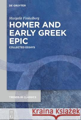 Homer and Early Greek Epic: Collected Essays