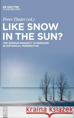 Like Snow in the Sun?: The German Minority in Denmark in Historical Perspective