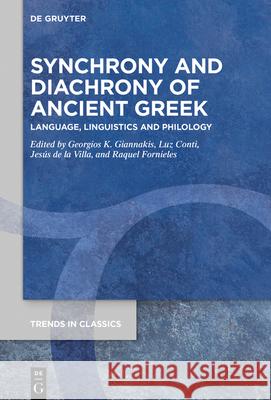 Synchrony and Diachrony of Ancient Greek: Language, Linguistics and Philology