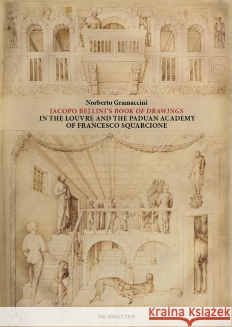 Jacopo Bellini's Book of Drawings in the Louvre: And the Paduan Academy of Francesco Squarcione