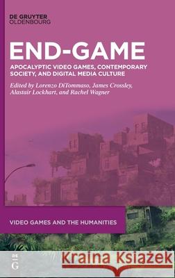 END GAME: Apocalyptic Video Games, Contemporary Society, and Digital Media Culture