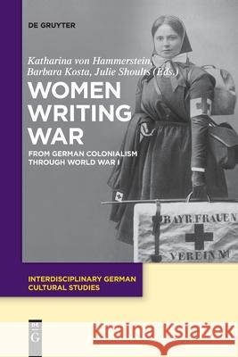 Women Writing War: From German Colonialism through World War I