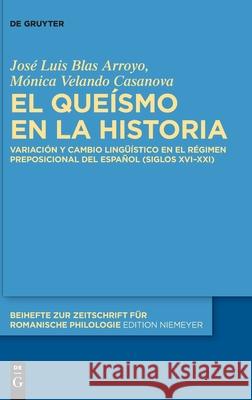 El Queísmo En La Historia: Variación Y Cambio Lingüístico En El Régimen Preposicional del Español (Siglos XVI-XXI)