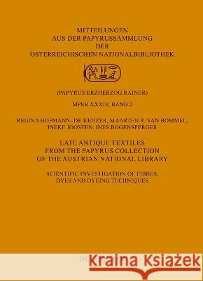 Late Antique Textiles from the Papyrus Collection of the Austrian National Library: Scientific Investigation of Fibres, Dyes and Dyeing Techniques