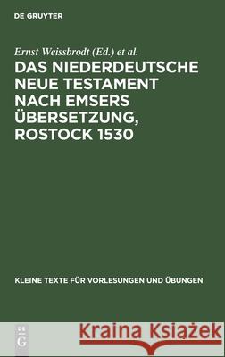 Das Niederdeutsche Neue Testament Nach Emsers Übersetzung, Rostock 1530: Eine Auswahl Aus Den Lemgoer Bruchstücken