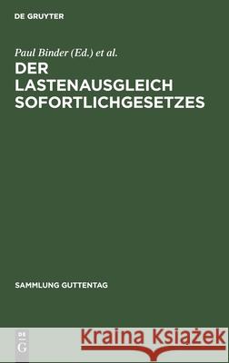 Der Lastenausgleich Sofortlichgesetzes: Sammlung Und Erläuterung Sämtlicher Gesetze Und Verordnungen Sowie Der Laufenden Rechtssprechung Auf Dem Gebiet Der Soforthilfe Und Des Lastenausgleichs