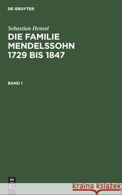 Die Familie Mendelssohn 1729 Bis 1847: Nach Briefen Und Tageb Chern: Bd. 1