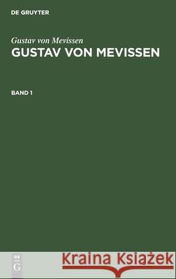 Gustav Von Mevissen: Gustav Von Mevissen. Band 1