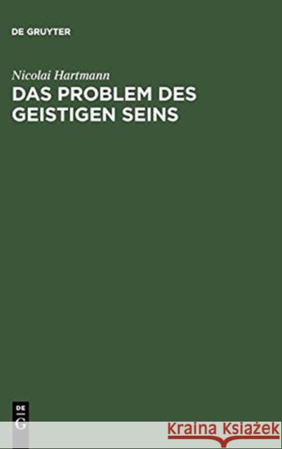 Das Problem Des Geistigen Seins: Untersuchungen Zur Grundlegung Der Geschichtsphilosophie Und Der Geisteswissenschaften