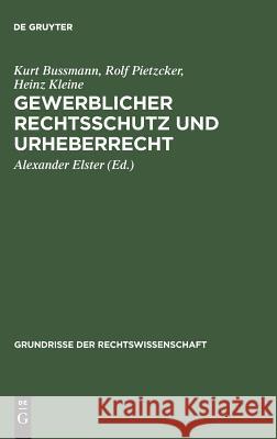 Gewerblicher Rechtsschutz Und Urheberrecht: (Mit Abdruck Der Gesetzestexte, Der Internationalen Verträge Und Der Amtlichen Entwürfe)