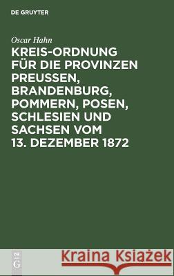 Kreis-Ordnung für die Provinzen Preußen, Brandenburg, Pommern, Posen, Schlesien und Sachsen vom 13. Dezember 1872