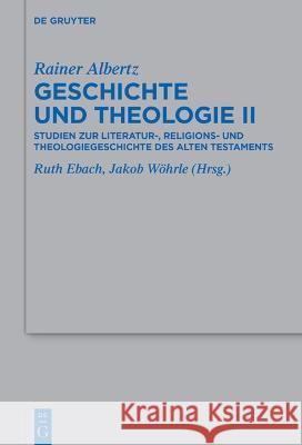 Geschichte Und Theologie II: Studien Zur Literatur-, Religions- Und Theologiegeschichte Des Alten Testaments