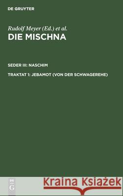 Jebamot (Von Der Schwagerehe): Text, Übersetzung Und Erklärung; Nebst Einem Textkritischen Anhang