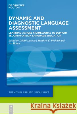 Dynamic and Diagnostic Language Assessment: Learning Across Frameworks to Support Second/Foreign Language Education