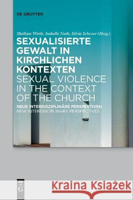 Sexualisierte Gewalt in kirchlichen Kontexten | Sexual Violence in the Context of the Church: Neue interdisziplinäre Perspektiven | New Interdisciplinary Perspectives