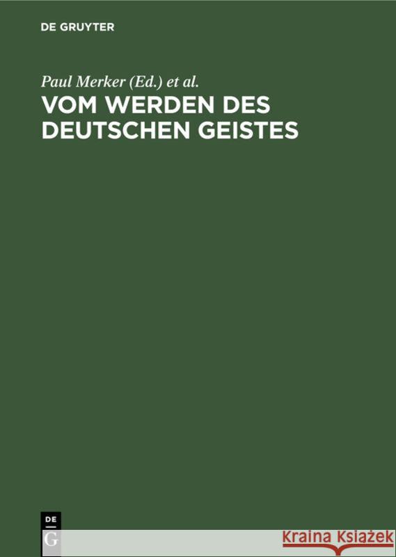 Vom Werden Des Deutschen Geistes: Festgabe Gustav Ehrismann Zum 8. Oktober 1925 Dargebracht Von Freunden Und Schülern