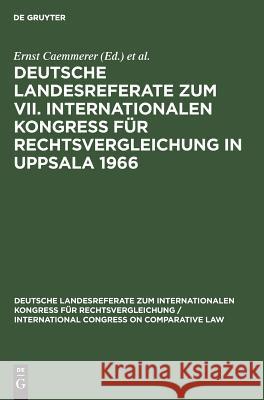 Deutsche Landesreferate Zum VII. Internationalen Kongreß Für Rechtsvergleichung in Uppsala 1966