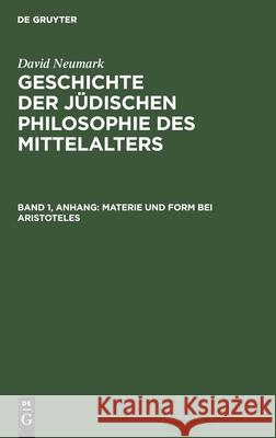 Kapitel: Materie Und Form Bei Aristoteles, Aus: Geschichte Der Jüdischen Philosophie Des Mittelalters: Nach Problemen Dargestel